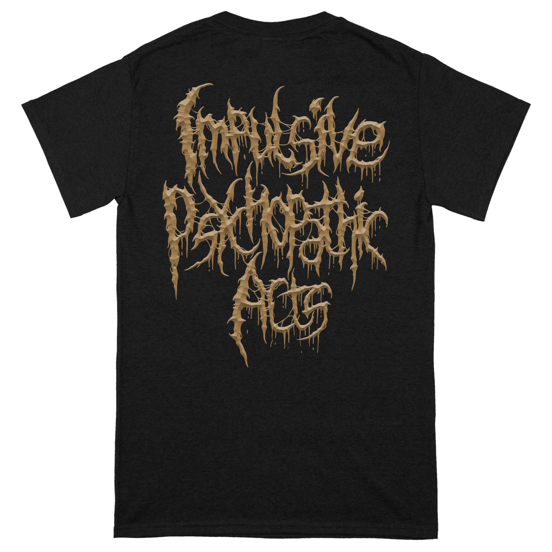 Cerebral Effusion 'Impulsive Psychophatic Acts' T-Shirt *PRE-ORDER*