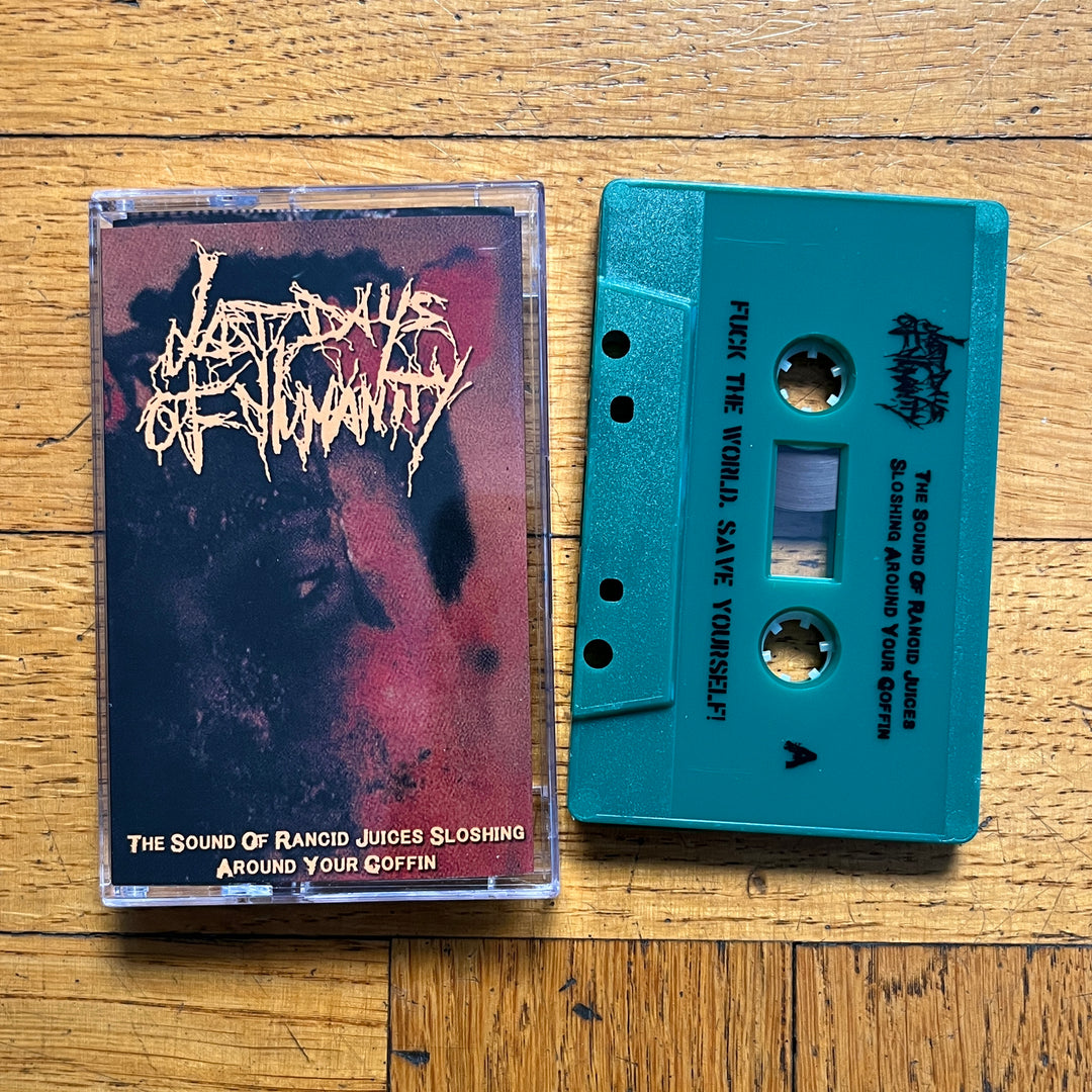 Last Days Of Humanity 'The Sound Of Rancid Juices Sloshing Around Your Coffin' Cassette